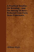 A Practical Treatise on Brewing: Based on Chemical and Economical Principles - Primary Source Edition 1436745500 Book Cover