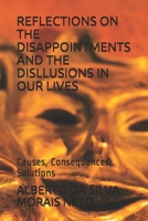 REFLECTIONS ON THE DISAPPOINTMENTS AND THE DISILLUSIONS IN OUR LIVES: Causes, Consequences, Solutions B0932GNN3K Book Cover