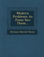 Modern Problems as Jesus saw Them 1018992588 Book Cover