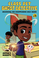 Milkshake the Disappearing Milk Snake: A Graphic Novel (Class Pet Ghost Detective) 0593856732 Book Cover