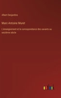 Marc-Antoine Muret: L'enseignement et la correspondance des savants au seizième siècle (French Edition) 3385067952 Book Cover