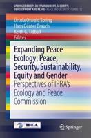 Expanding Peace Ecology: Peace, Security, Sustainability, Equity and Gender : Perspectives of IPRA's Ecology and Peace Commission 3319007289 Book Cover