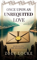 Once Upon An Unrequited Love (Romancing The Boss and Billionaire) B0CLRFMBFR Book Cover