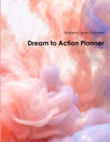 Dream to Action Planner 0359345697 Book Cover