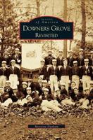 Downers Grove Revisited (Images of America: Illinois) 0738531952 Book Cover