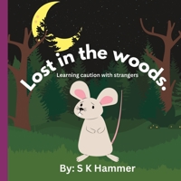 Lost in the Woods: Learning caution with strangers B0BW2MGZ95 Book Cover