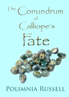 The Conundrum of Calliope's Fate 1326586106 Book Cover