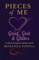 Pieces of Me: Grief, Grit & Glitter B0FKY1JW1G Book Cover