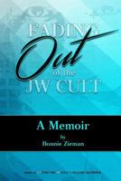 Fading Out of the JW Cult: A Memoir 1517270189 Book Cover