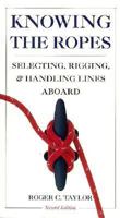 Knowing the Ropes: Selecting, Rigging and Handling Lines Aboard 0877429707 Book Cover