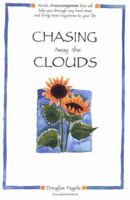 Chasing Away the Clouds: Words of Encouragement That Will Help You Through Any Hard Times and Bring More Happiness to Your Life (Self-Help) 0883964546 Book Cover