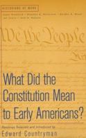 What Did the Constitution Mean to Early Americans? (Historians at Work) 0312182627 Book Cover