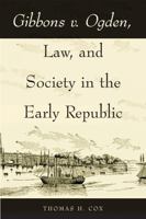 Gibbons v. Ogden, Law, and Society in the Early Republic 0821418467 Book Cover