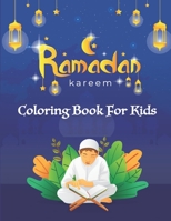 Ramadan Kareem Coloring Book For Kids: A fun educational islamic coloring book for boys and girls 4 - 8 ages Great Ramadan gift B091WJHFHK Book Cover