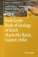 Field Guide Book of Geology of Kutch (Kachchh) Basin, Gujarat, India 3030874699 Book Cover