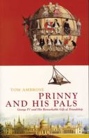Prinny and His Pals: The Life of George IV 0720613264 Book Cover