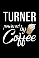 Turner Powered by Coffee: Christmas Gift for Turner Funny Turner Journal Best 2019 Christmas Present Lined Journal 6x9inch 120 pages 1701978989 Book Cover