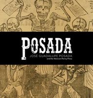 Posada: Jos� Guadalupe Posada and the Early Mexican Penny Press 0986126314 Book Cover