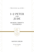 1 and 2 Peter and Jude: Sharing Christ's Sufferings (Preaching the Word Commentaries) 1433550164 Book Cover