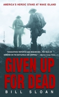 Given Up for Dead: America's Heroic Stand at Wake Island 0553381946 Book Cover
