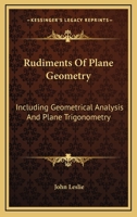 Rudiments of Plane Geometry, Including Geometrical Analysis, and Plane Trigonometry 1163232718 Book Cover