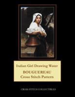 Italian Girl Drawing Water: Bouguereau Cross Stitch Pattern 1091414017 Book Cover