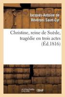 Christine, Reine de Suède, Tragédie En Trois Actes 2011892325 Book Cover