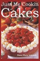 Just Me Cookin Cakes: Reconnecting With Your Internal Source of Energy, Wisdom and Joy 0595283578 Book Cover