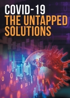 COVID-19 The Untapped Solutions 1648033776 Book Cover