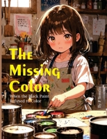 The Missing Color: When the black paint refused to color 0994061633 Book Cover