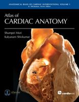 Atlas of Cardiac Anatomy: Anatomical Basis of Cardiac Interventions, Volume 1 1942909578 Book Cover