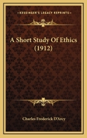 A Short Study Of Ethics 116592479X Book Cover