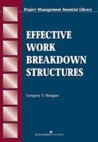 Effective Work Breakdown Structures (The Project Management Essential Ibrary Series) 1567261353 Book Cover