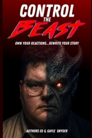 Control The Beast: Own Your Reactions...Rewrite Your Story (Control The Beast Series) B0HDQ8GBMK Book Cover
