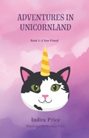 Adventures in Unicornland: Book 1: A New Friend B0FBC5CMHY Book Cover