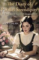 The Diary of Parallel Serendipity: A love story beyond imagination 1764126955 Book Cover
