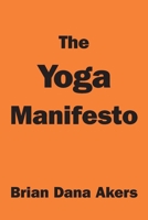 The Yoga Manifesto 0989996697 Book Cover