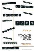 'Economy' in European History: Words, Contexts and Change over Time 1350276766 Book Cover