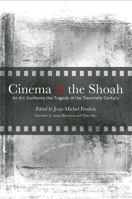 Cinema and the Shoah: An Art Confronts the Tragedy of the Twentieth Century 1438430264 Book Cover