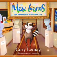Max Learns the Importance of Practice 0578324245 Book Cover