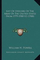 List Of Officers Of The Army Of The United States From 1779-1900 V2 1164111310 Book Cover