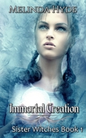 Immortal Creation: Sister Witches 1798148641 Book Cover