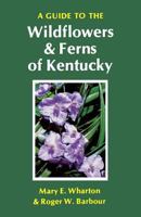 A Guide to the Wildflowers and Ferns of Kentucky (Kentucky Nature Studies) 0813112346 Book Cover