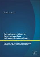 Kontrahentenrisiken im Konzernabschluss bei Industrieunternehmen: Eine Studie über die aktuelle Berichterstattung von DAX- und MDAX-Industrieunternehmen 3842899289 Book Cover