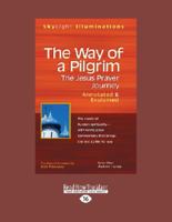 The Way of a Pilgrim: The Jesus Prayer Journey - Annotated & Explained 1459679628 Book Cover