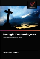 Teologia Konstruktywna: Doświadczenie Seminarzysty 6203168017 Book Cover