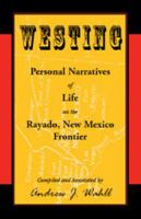 Westing: Personal Narratives of Life on the Rayado, New Mexico Frontier 0788450433 Book Cover