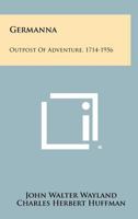 Germanna: Outpost of Adventure, 1714-1956 1258499959 Book Cover