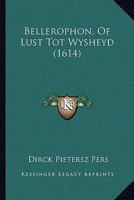 Bellerophon, Of Lust Tot Wysheyd (1614) 116588979X Book Cover
