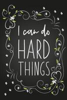 I Can Do Hard Things: Blank Lined Notebook for Writing/ 120 pages/ 6"x9" 1080328610 Book Cover